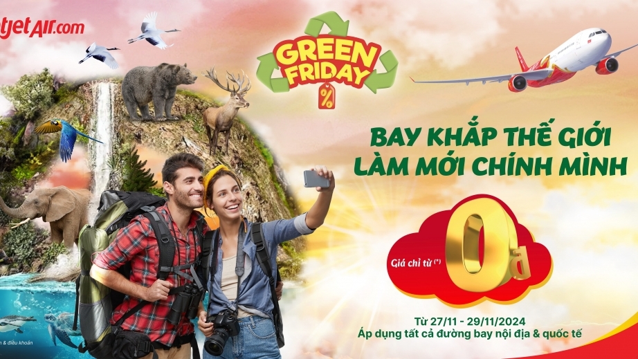 Khám phá Vietjet Green Friday – Ưu đãi lớn nhất năm, bay xanh khắp thế giới!