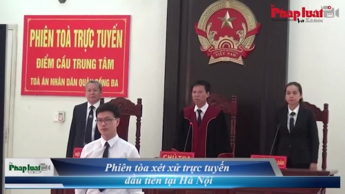 Phiên tòa xét xử trực tuyến đầu tiên ở Hà Nội