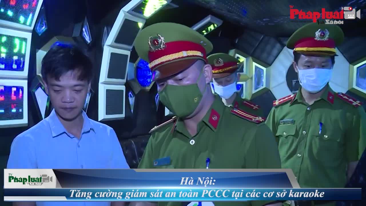 Hà Nội: Thắt chặt giám sát an toàn PCCC tại các cơ sở karaoke
