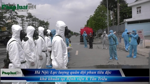 Hà Nội: Lực lượng quân đội phun tiêu độc khử khuẩn tại Bệnh viện K Tân Triều